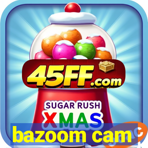 bazoom cam